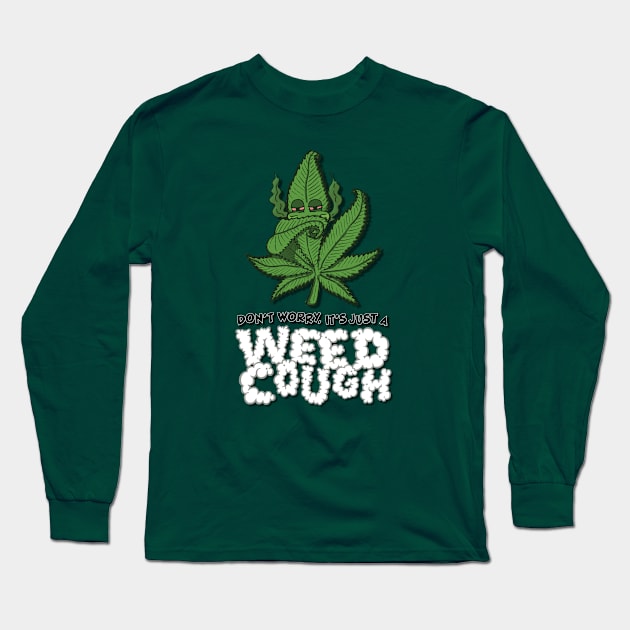 Don't Worry, It's Just A Weed Cough - Vertical Long Sleeve T-Shirt by deancoledesign